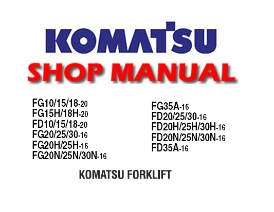 Komatsu Fg10 15 18 20 Fg15h 18h 20 Fd10 15 18 20 Fg20 25 30 16 Fg20h 25h 16 Fg20n 25n 30n 16 Fg35a 16 Fd20 25 30 16 Fd20h 25h 30h 16 Fd20n 25n 30n 16 Fd35a 16 Forklift Service Repair Manual Service Manual Download