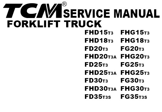 Tcm Forklift Truck Fhd15t3 Fhd18t3 Fd20t3 Fhd20t3a Fd25t3 Fhd25t3a Fd30t3 Fhd30t3a Fd35t3s Fhg15t3 Fhg18t3 Fg20t3 Fhg20t3 Fg25t3 Fhg25t3 Fg30t3 Fhg30t3 Fg35t3s Service Repair Manual Service Manual Download