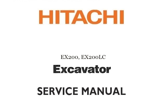 Hitachi EX200, EX200LC Excavator Service Repair Manual – Service Manual