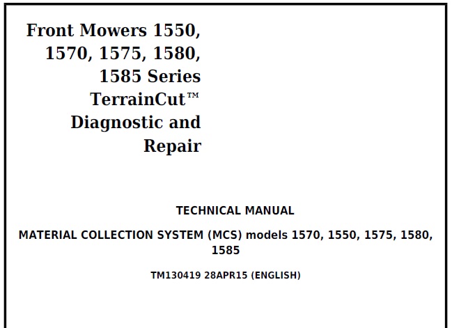 This Technical Manual offers all the Diagnostic and Repair information for John Deere 1550, 1570, 1575, 1580, 1585 TerrainCut Front Mower.