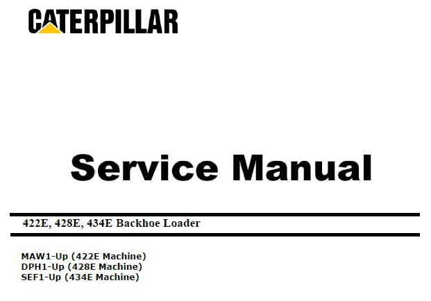 Caterpillar Cat 422E, 428E, 434E (MAW, DPH, SEF, C4.4 Engine) Backhoe Loader Service Repair Manual