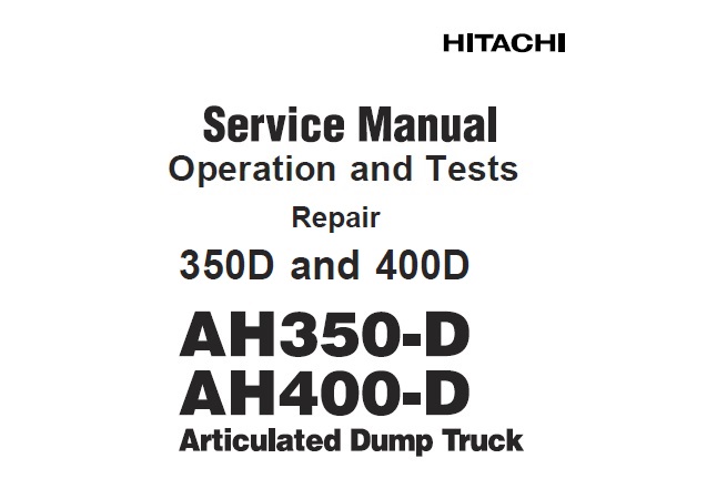 Hitachi AH350-D, AH400-D, 350D, 400D Truck Service Repair Manual