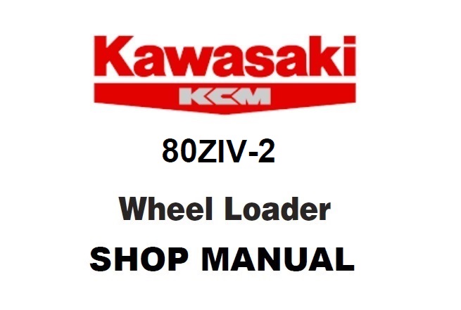 Kawasaki 80ZIV-2 Wheel Loader Service Repair Manual