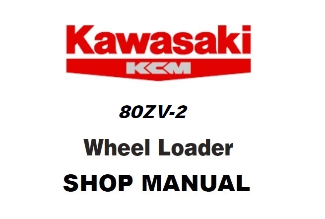 Kawasaki 80ZV-2 Wheel Loader Service Repair Manual