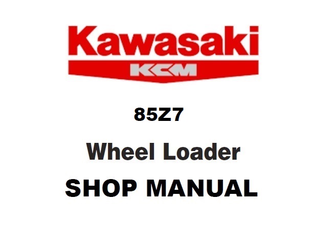 Kawasaki 85Z7 Wheel Loader Service Repair Manual