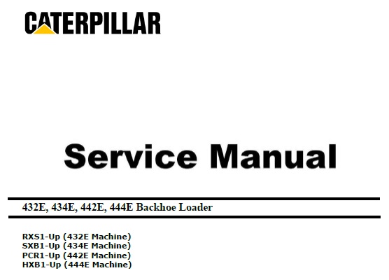Cat 432E, 434E, 442E, 444E (RXS SXB PCR HXB) Service Manual