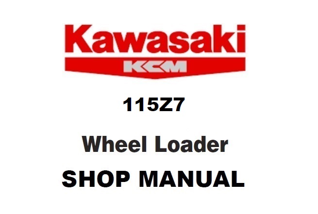 Kawasaki 115Z7 Wheel Loader Service Repair Manual