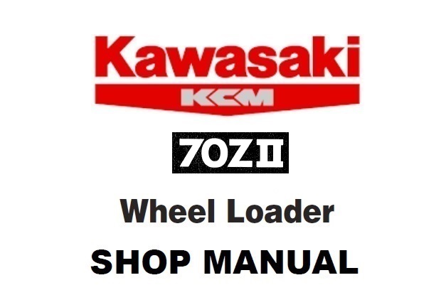 Kawasaki 70ZII Wheel Loader Service Repair Manual