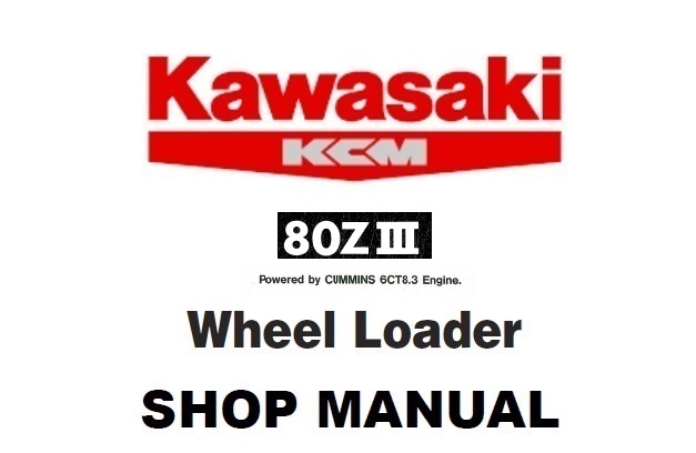 Kawasaki 80ZIII Wheel Loader (6CT8.3) Service Repair Manual