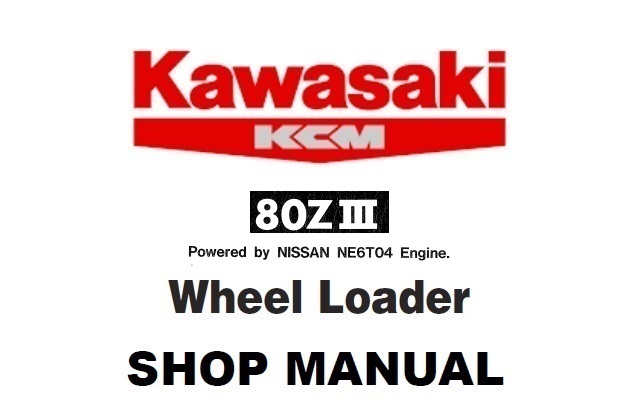 Kawasaki 80ZIII Wheel Loader (NE6T04) Service Repair Manual