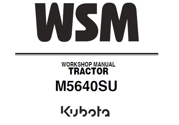 Kubota M5640SU Tractor Workshop Manual