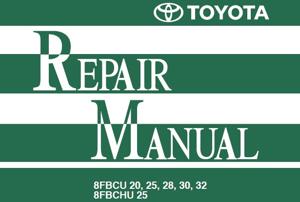 Toyota 8FBCU20-32, 8FBCHU25 Forklift Service Repair Manual