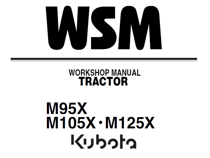 Kubota M95X, M105X, M125X Tractor Workshop Manual