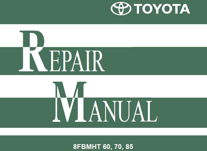 Toyota 8FBMHT 60, 70, 85 Forklift Repair Manual