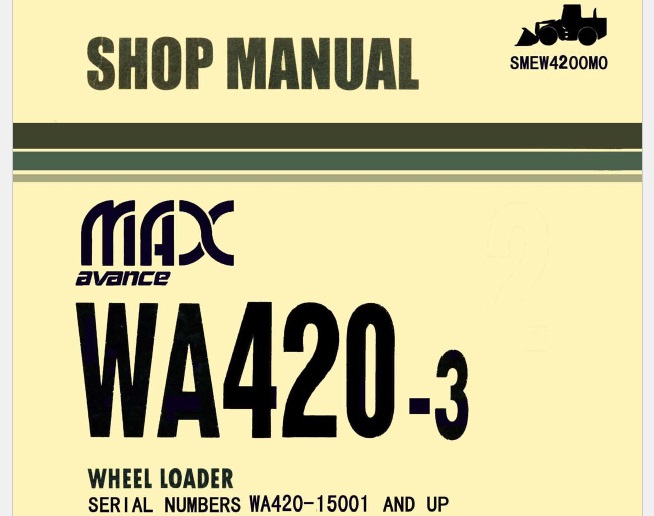 Komatsu WA420-3 Max Avance Wheel Loader Shop Manual (15001 and up)