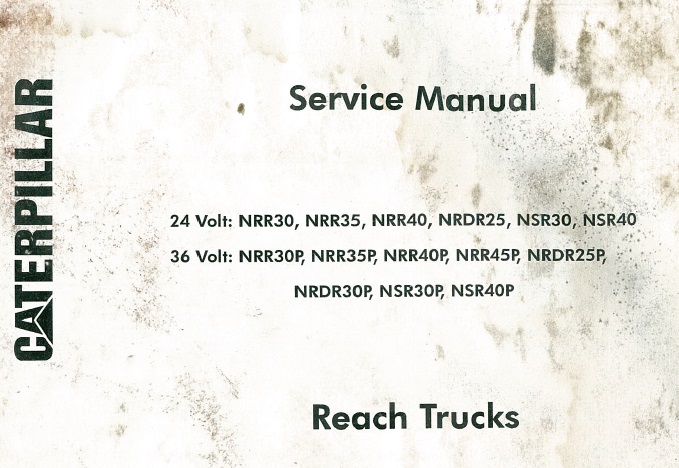 Caterpillar NRR30, 35, 40, 45 & NRDR25, 30 & NSR40, 50 Reach Trucks Service Manual