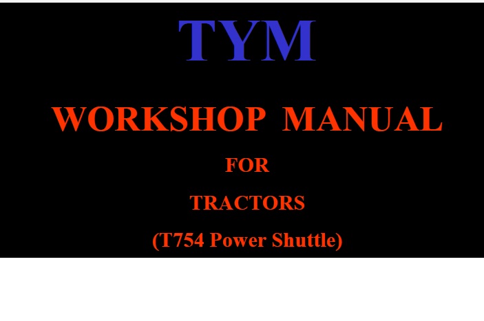 TYM T754 Power Shuttle Tractor Workshop Service Manual