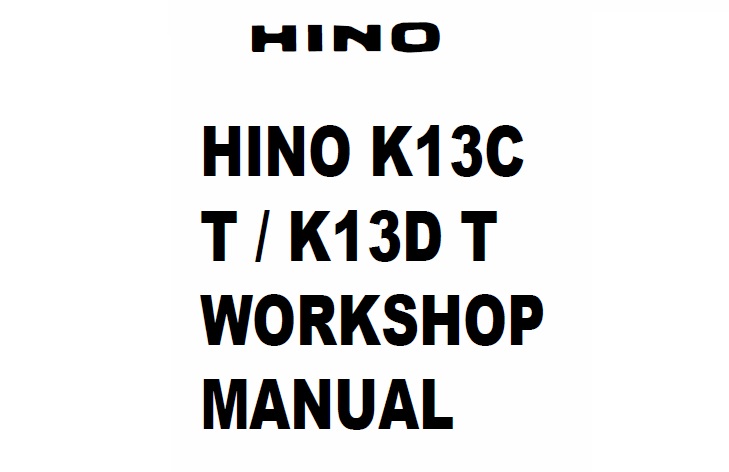 Hino K13C T , K13D T Engine Workshop Service Manual