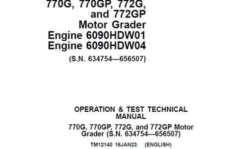 John Deere 770G, 770GP, 772G, 772GP Motor Grader Operation & Test Technical Manual (TM12140)
