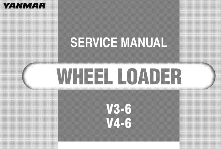 Yanmar V3-6, V4-6 Wheel Loader Service Repair Manual